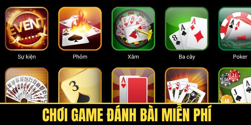 Chơi Game Đánh Bài Miễn Phí – Không Cần Nạp Vẫn Căng Kèo