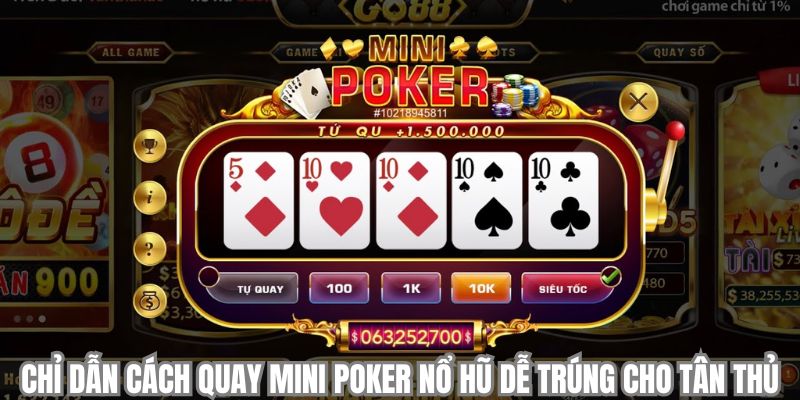 Chỉ dẫn cách quay mini poker nổ hũ dễ trúng cho tân thủ