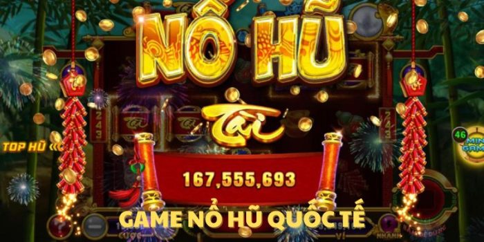 Top Game Nổ Hũ Quốc Tế Nhiều Người Chơi Nhất Năm 2025